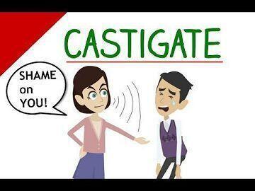 castigate [타동사][VN] ~ sb/sth (for sth) (격식) 크게 책망하다; 혹평하다 https://endic.naver.co