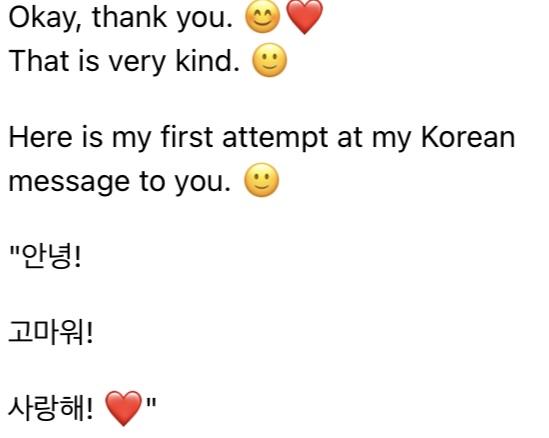 난 얘한테 한국어로 얘기햇음 좋겟다 햇더니 날 위해 한국어를 배우겟대 그래서 알려주고잇는데 얘 진짜 잘 이해함 기본적인 거부터 알려주고잇는데 계